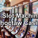 Best Slot Machines at Choctaw Casino