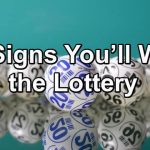 12 Signs You’ll Win the Lottery