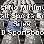 Best No Minimum Deposit Sports Betting Sites ($10 Sportsbooks)