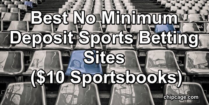 Best No Minimum Deposit Sports Betting Sites ($10 Sportsbooks)