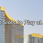 What Are the Best Slots to Play at Aria?