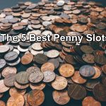 The 5 Best Penny Slot Machines