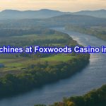 Best Slot Machines at Foxwoods Casino in Connecticut