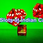 The Best Slots to Play at Indian Casinos