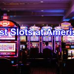 Best Slot Machines at Ameristar Casinos