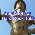 Best Slots at Hard Rock Tulsa