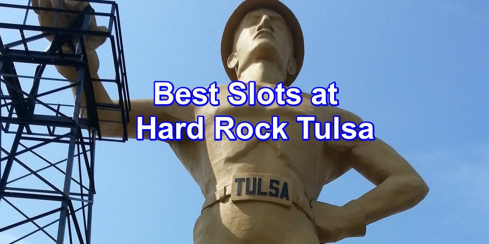 Best Slots at Hard Rock Tulsa