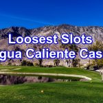 Loosest Slots at Agua Caliente Casinos Header